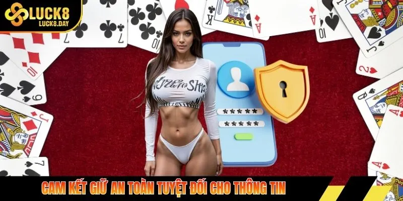 Cam kết giữ an toàn tuyệt đối cho thông tin