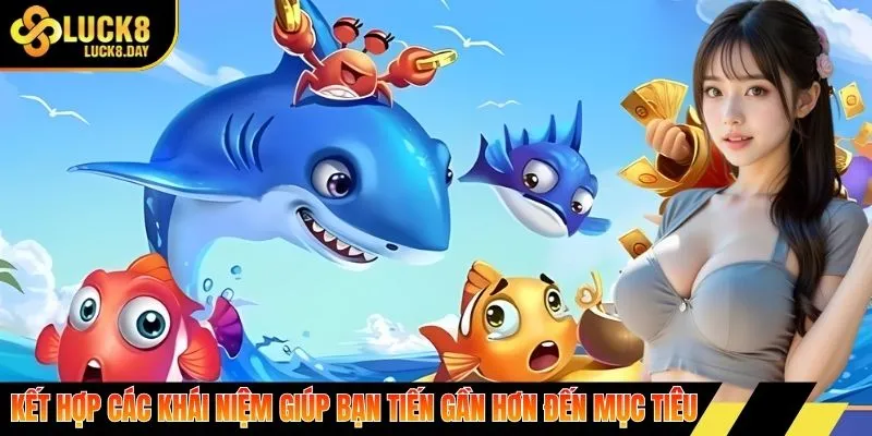 Kết hợp các khái niệm giúp bạn tiến gần hơn đến mục tiêu