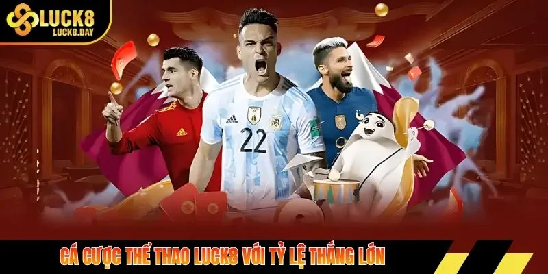 Cá cược thể thao Luck8 với tỷ lệ thắng lớn