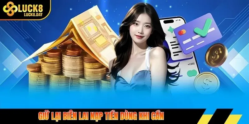 Giữ lại biên lai nạp tiền dùng khi cần