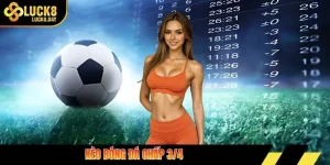 kèo bóng đá chấp 3/4