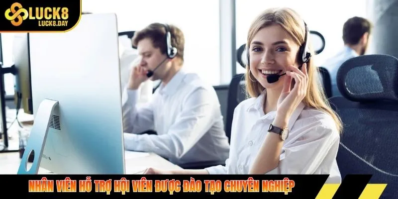 Nhân viên hỗ trợ hội viên được đào tạo chuyên nghiệp